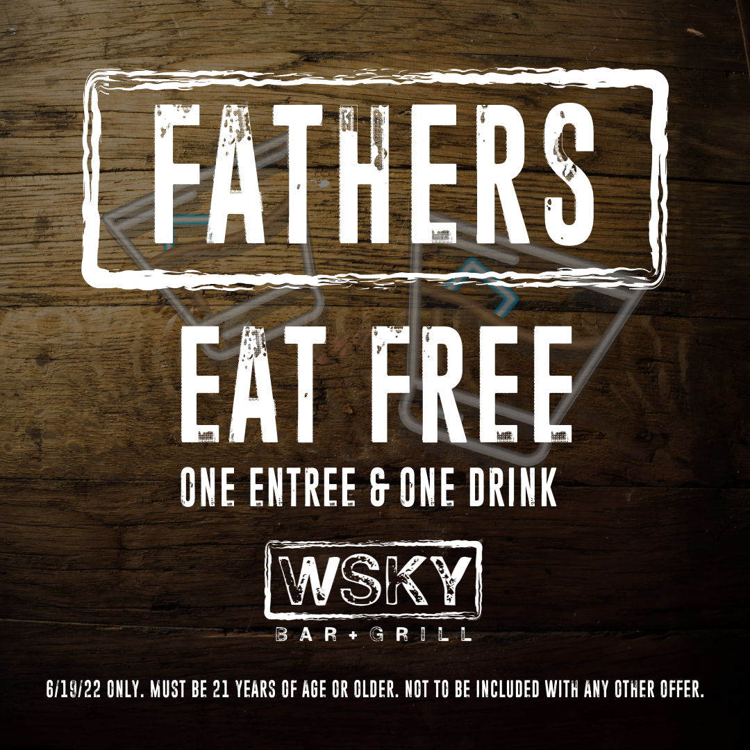 FATHERS EAT FREE WSKY Bar + Grill